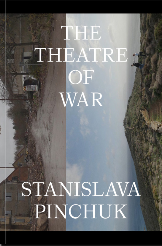 The Theatre of War by Stanislava Pinchuk