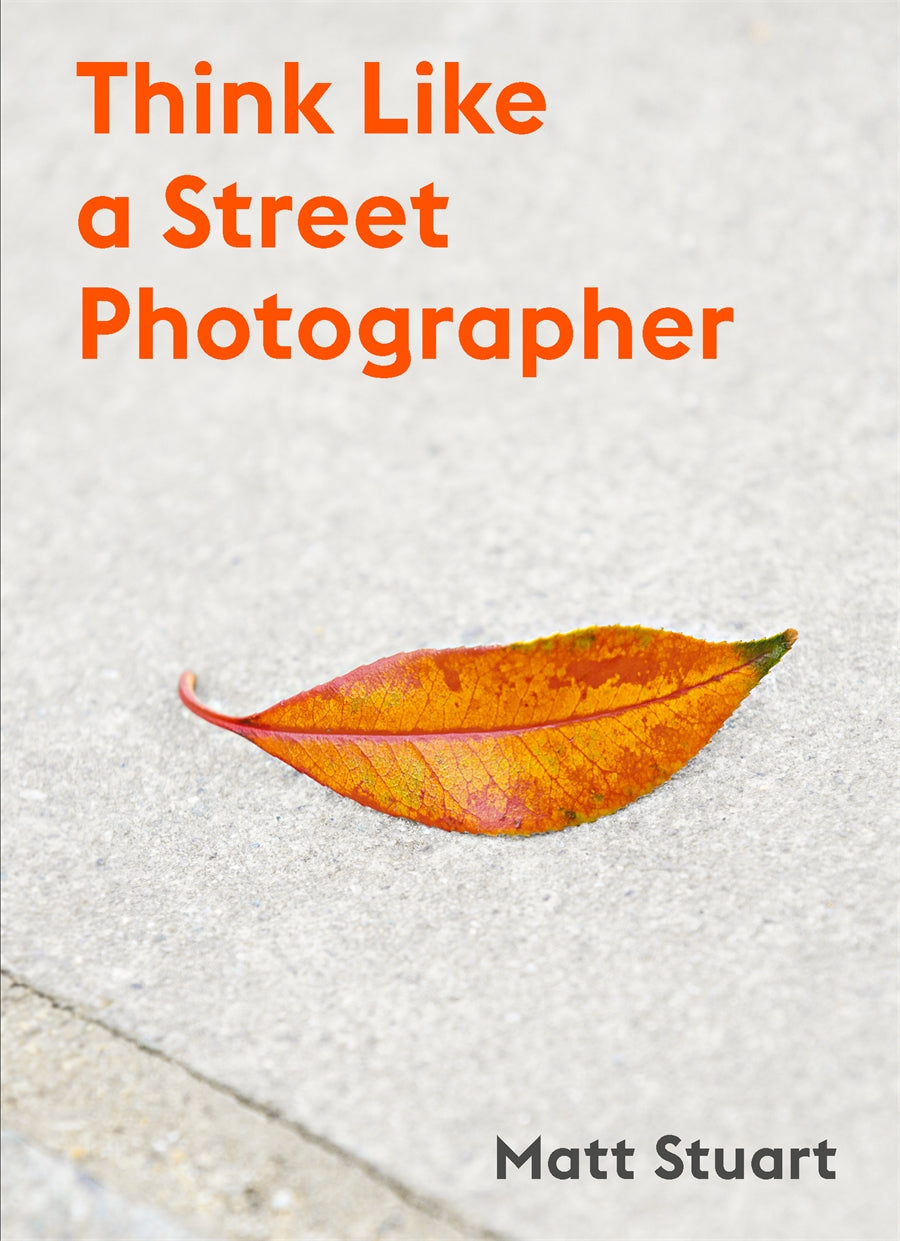 Think like a street photographer by Matt Stuart