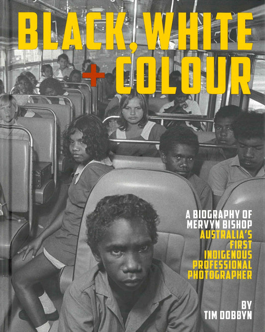 Black, White + Colour:  A Biography of Mervyn Bishop
