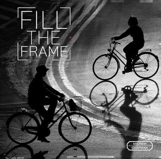 Andrew Chapman - Fill the frame