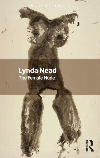 Lynda Nead - The Female Nude: Art, Obscenity and Sexuality