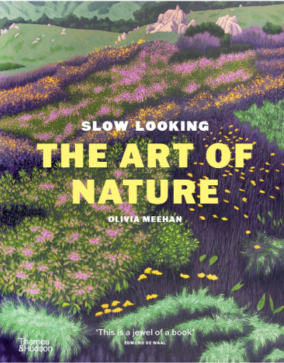 Slow Looking: The Art of Nature by Olivia Meehan