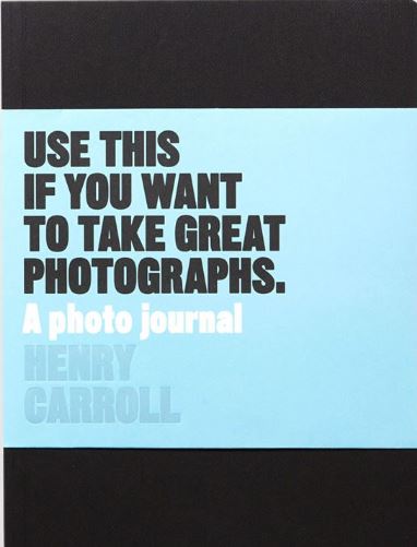 Use this if you want to take great photographs. A photo journal by Henry Carroll