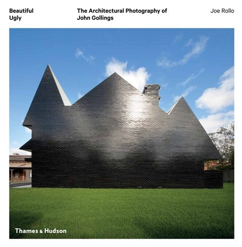 Beautiful Ugly: The architectural photography of John Gollings by Joe Rollo