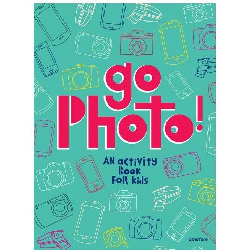 Go Photo! An activity book for kids by Alice Proujansky