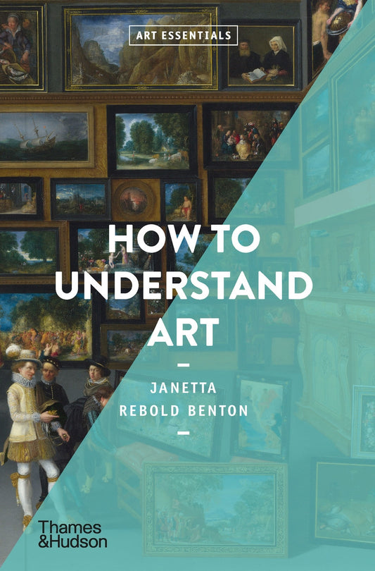 How to understand art by Janetta Rebold Benton