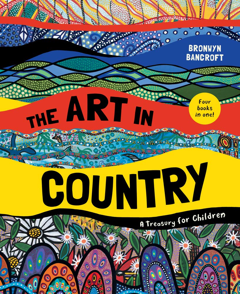 The art in country: a treasury for children by Bronwyn Bancroft