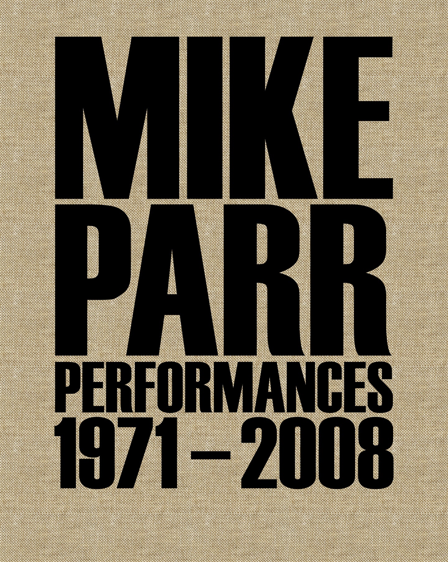 Mike Parr: Performances 1971-2008